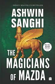 Ashwin Sanghi : The Magicians Of Mazda